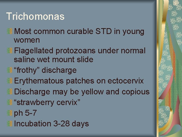 Trichomonas Most common curable STD in young women Flagellated protozoans under normal saline wet