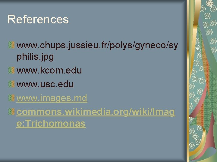 References www. chups. jussieu. fr/polys/gyneco/sy philis. jpg www. kcom. edu www. usc. edu www.