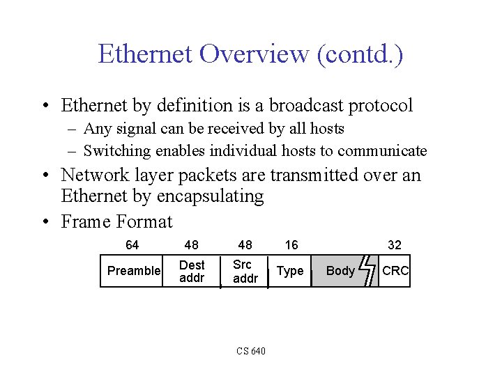 Ethernet Overview (contd. ) • Ethernet by definition is a broadcast protocol – Any