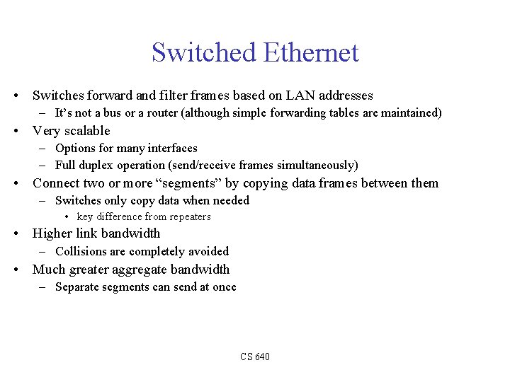 Switched Ethernet • Switches forward and filter frames based on LAN addresses – It’s