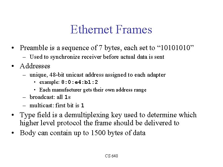 Ethernet Frames • Preamble is a sequence of 7 bytes, each set to “