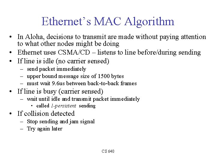 Ethernet’s MAC Algorithm • In Aloha, decisions to transmit are made without paying attention