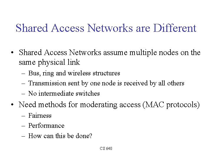 Shared Access Networks are Different • Shared Access Networks assume multiple nodes on the