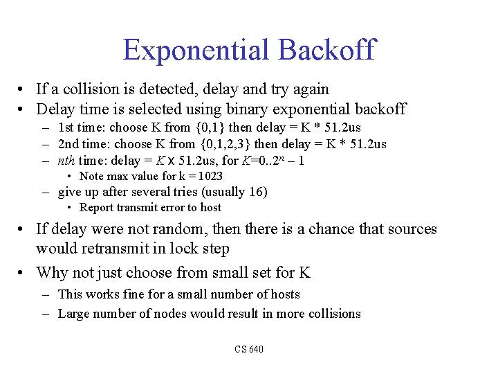Exponential Backoff • If a collision is detected, delay and try again • Delay