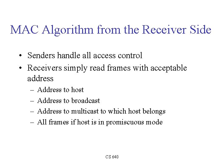 MAC Algorithm from the Receiver Side • Senders handle all access control • Receivers