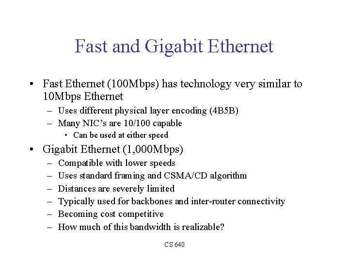 Fast and Gigabit Ethernet • Fast Ethernet (100 Mbps) has technology very similar to
