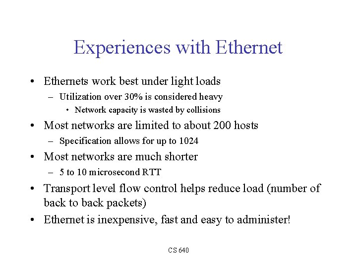 Experiences with Ethernet • Ethernets work best under light loads – Utilization over 30%