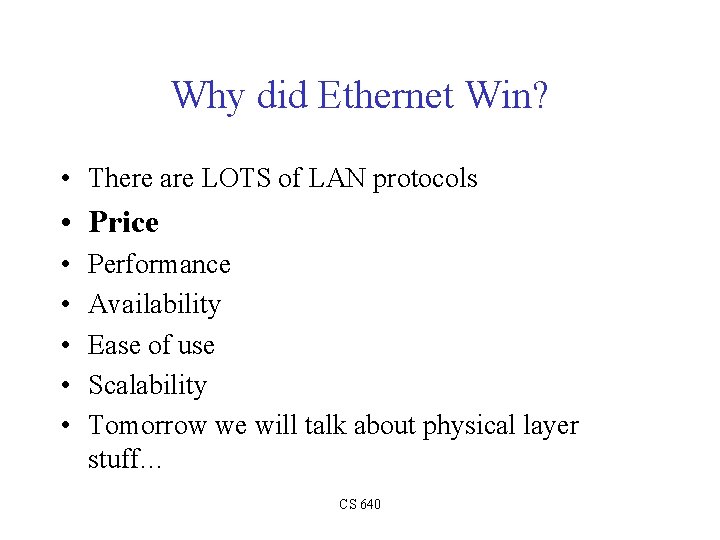 Why did Ethernet Win? • There are LOTS of LAN protocols • Price •