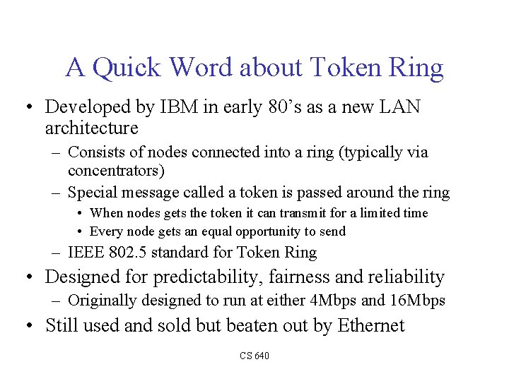 A Quick Word about Token Ring • Developed by IBM in early 80’s as