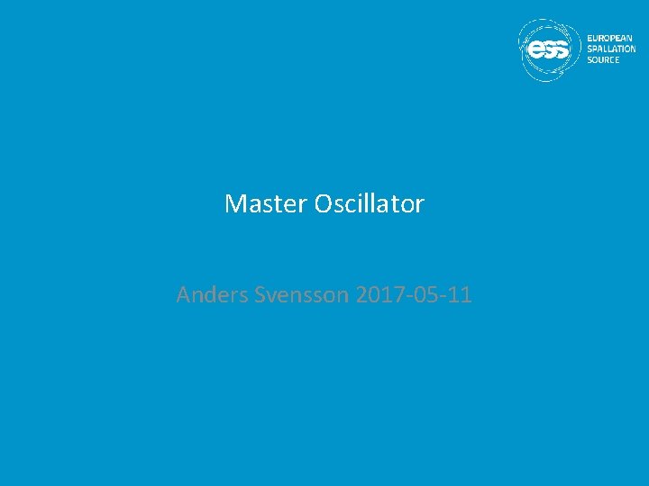 Master Oscillator Anders Svensson 2017 -05 -11 