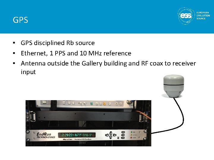 GPS • GPS disciplined Rb source • Ethernet, 1 PPS and 10 MHz reference