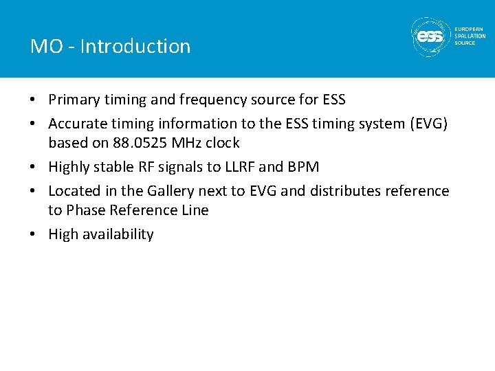 MO - Introduction • Primary timing and frequency source for ESS • Accurate timing