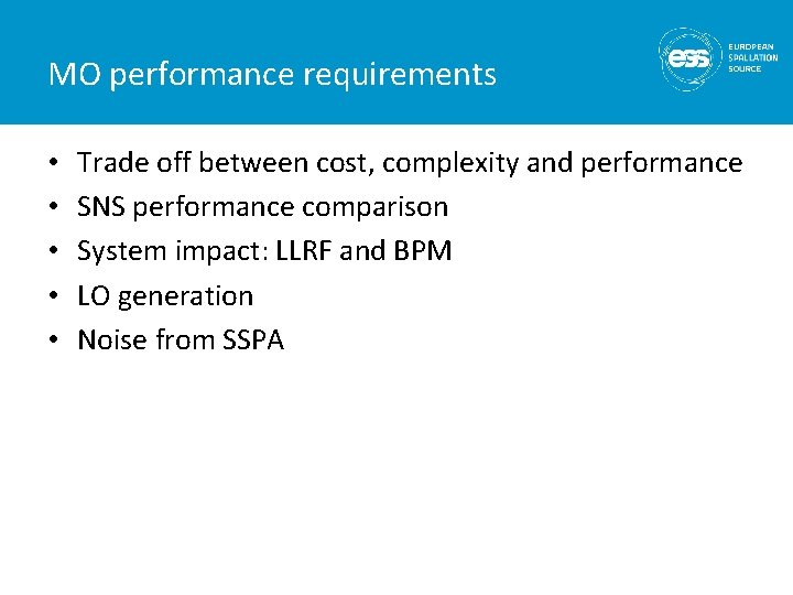 MO performance requirements • • • Trade off between cost, complexity and performance SNS