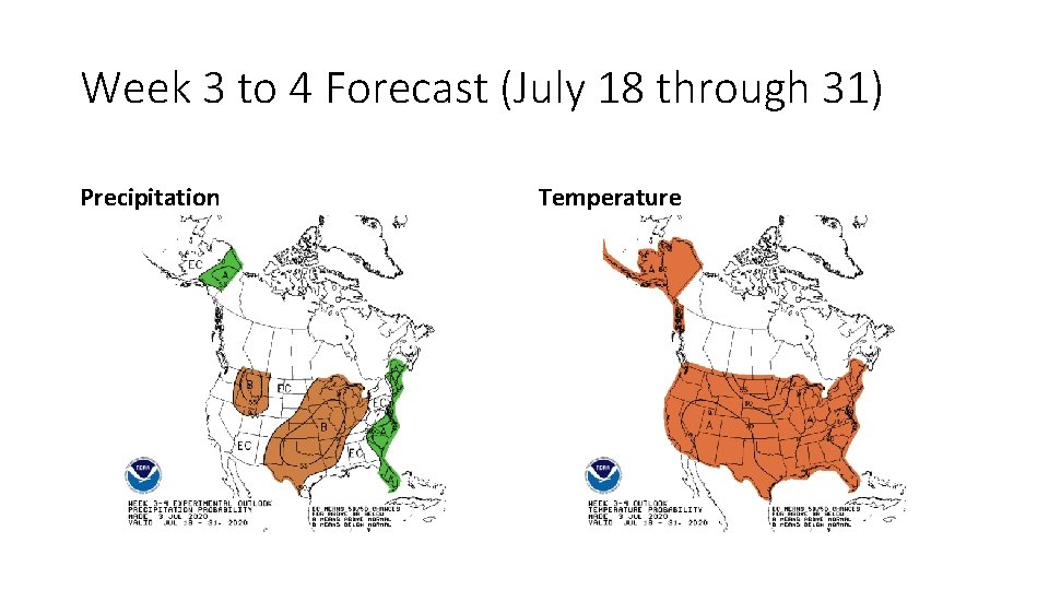 Week 3 to 4 Forecast (July 18 through 31) Precipitation Temperature 