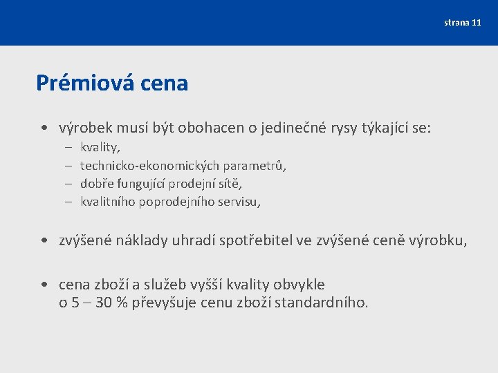 strana 11 Prémiová cena • výrobek musí být obohacen o jedinečné rysy týkající se: