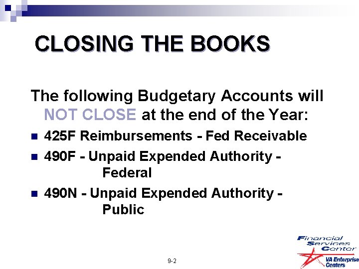 CLOSING THE BOOKS The following Budgetary Accounts will NOT CLOSE at the end of