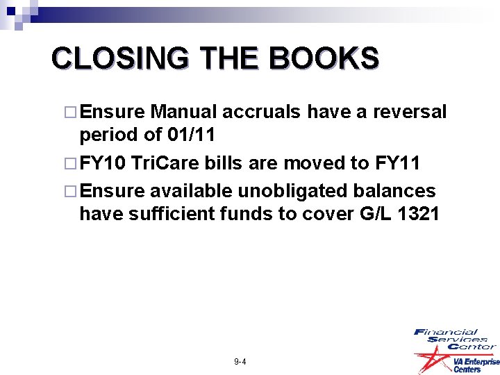CLOSING THE BOOKS ¨ Ensure Manual accruals have a reversal period of 01/11 ¨