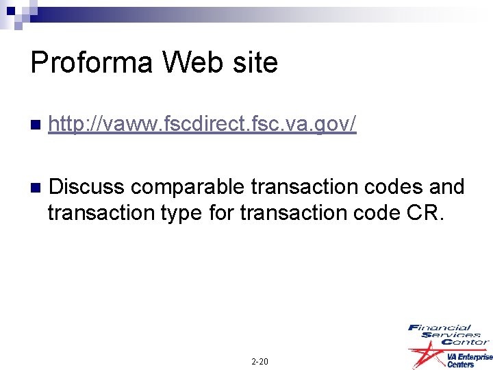 Proforma Web site n http: //vaww. fscdirect. fsc. va. gov/ n Discuss comparable transaction