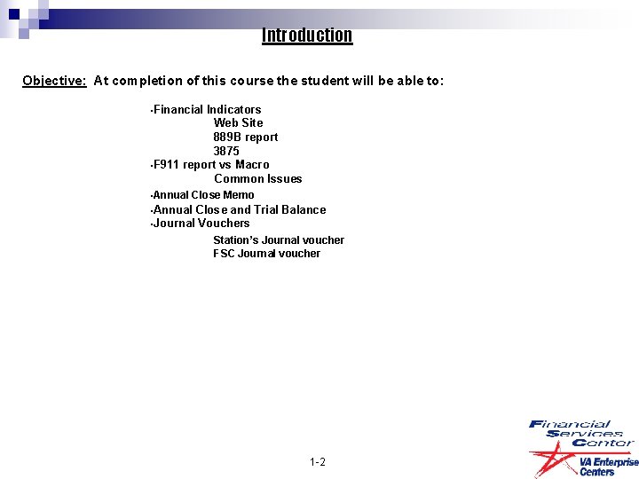 Introduction Objective: At completion of this course the student will be able to: •