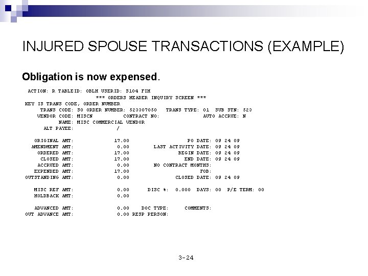 INJURED SPOUSE TRANSACTIONS (EXAMPLE) Obligation is now expensed. ACTION: R TABLEID: OBLH USERID: S