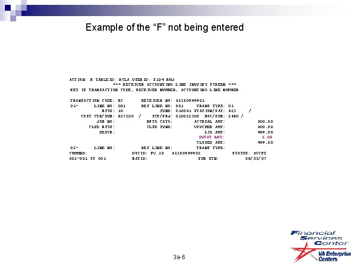 Example of the “F” not being entered ACTION: R TABLEID: RCLA USERID: S 104