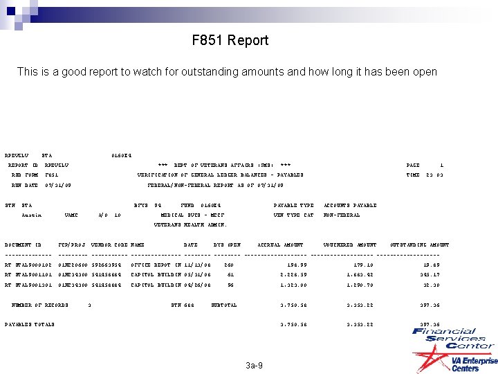 F 851 Report This is a good report to watch for outstanding amounts and