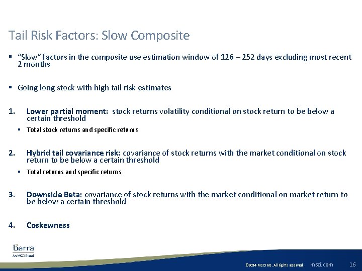 Tail Risk Factors: Slow Composite § “Slow” factors in the composite use estimation window