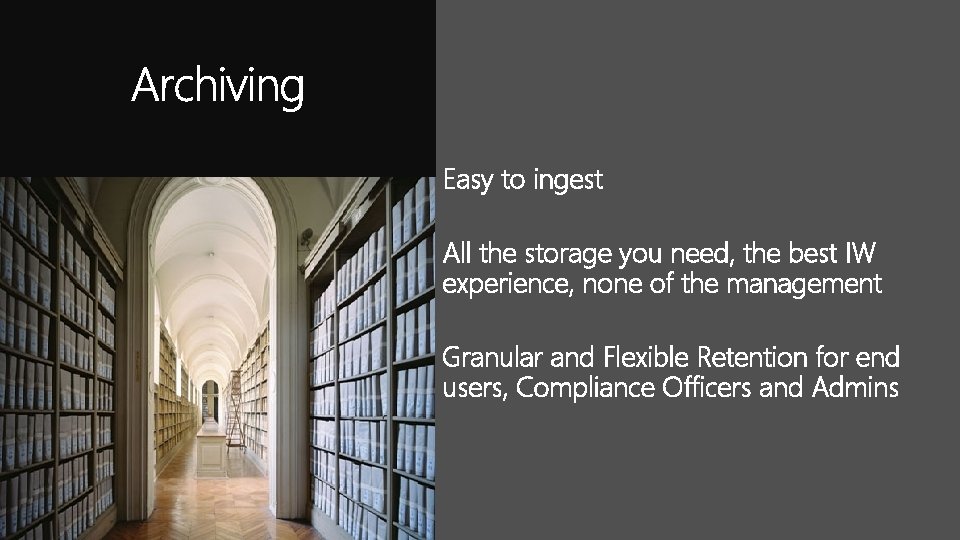 Easy to ingest All the storage you need, the best IW experience, none of