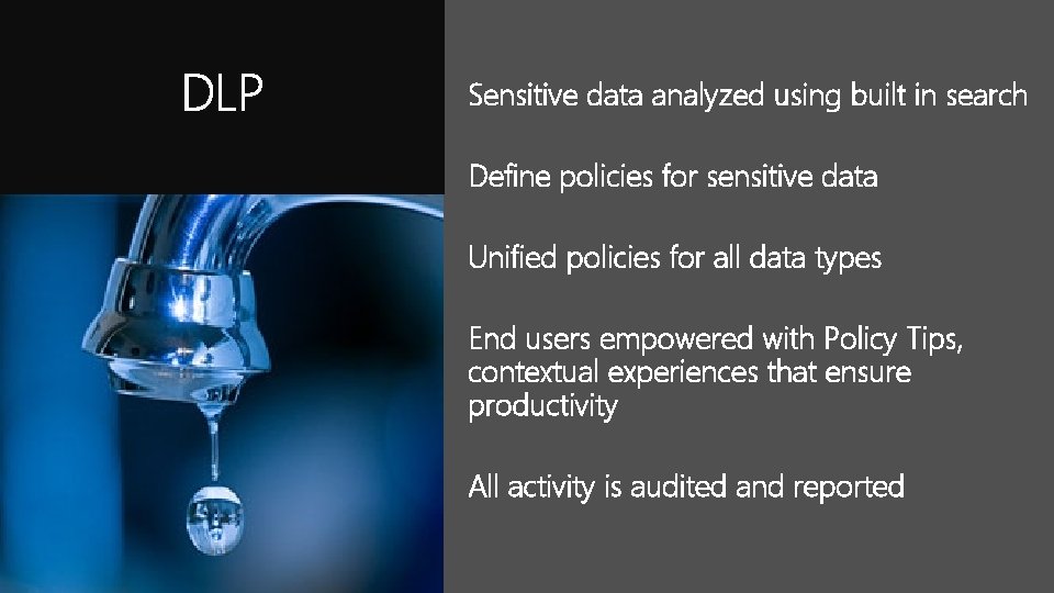 Sensitive data analyzed using built in search Define policies for sensitive data Unified policies