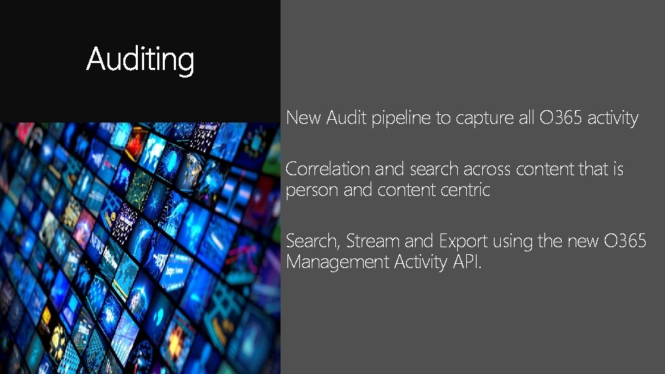 New Audit pipeline to capture all O 365 activity Correlation and search across content