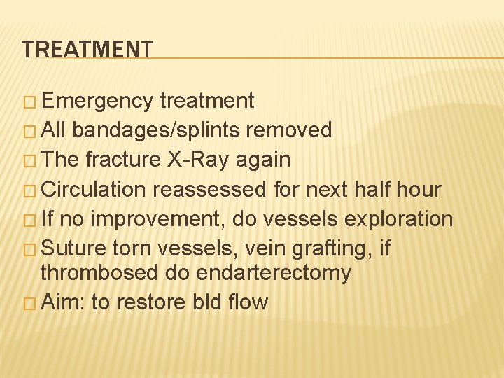 TREATMENT � Emergency treatment � All bandages/splints removed � The fracture X-Ray again �