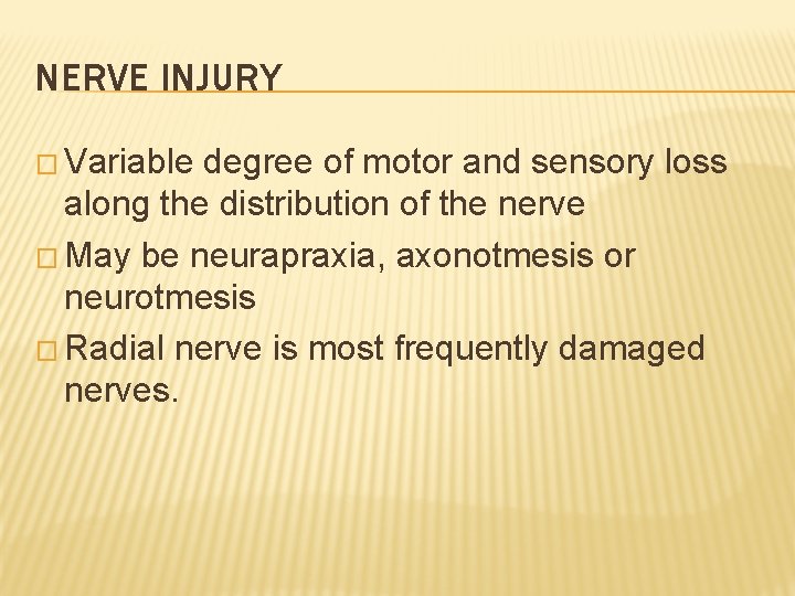 NERVE INJURY � Variable degree of motor and sensory loss along the distribution of