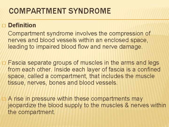 COMPARTMENT SYNDROME � Definition Compartment syndrome involves the compression of nerves and blood vessels