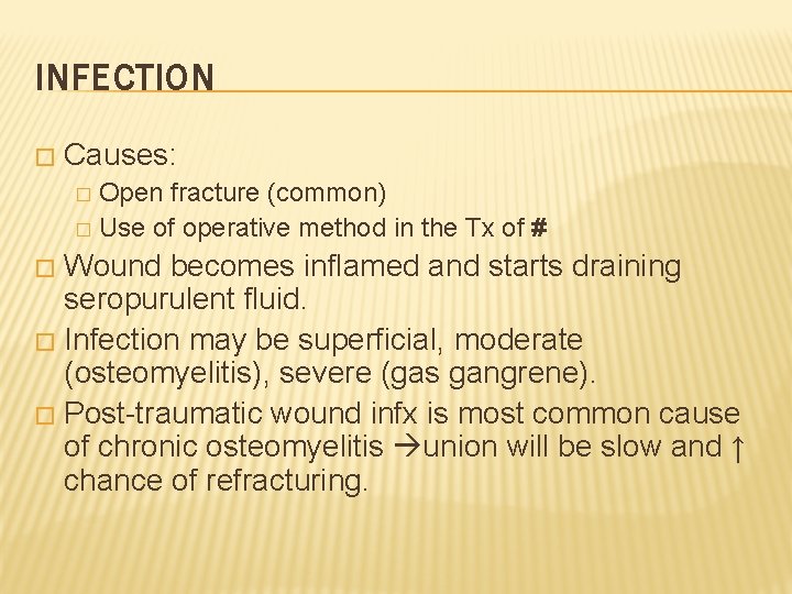 INFECTION � Causes: Open fracture (common) � Use of operative method in the Tx