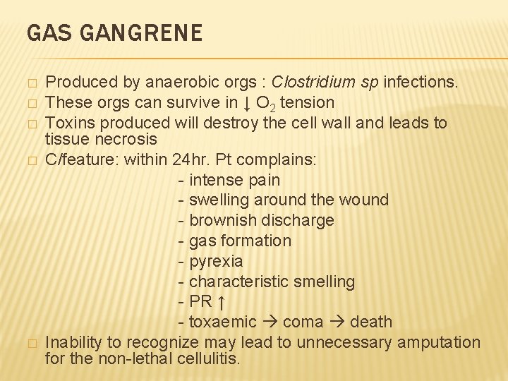 GAS GANGRENE � � � Produced by anaerobic orgs : Clostridium sp infections. These