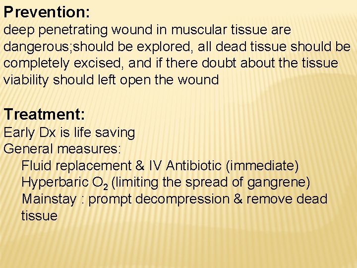 Prevention: deep penetrating wound in muscular tissue are dangerous; should be explored, all dead