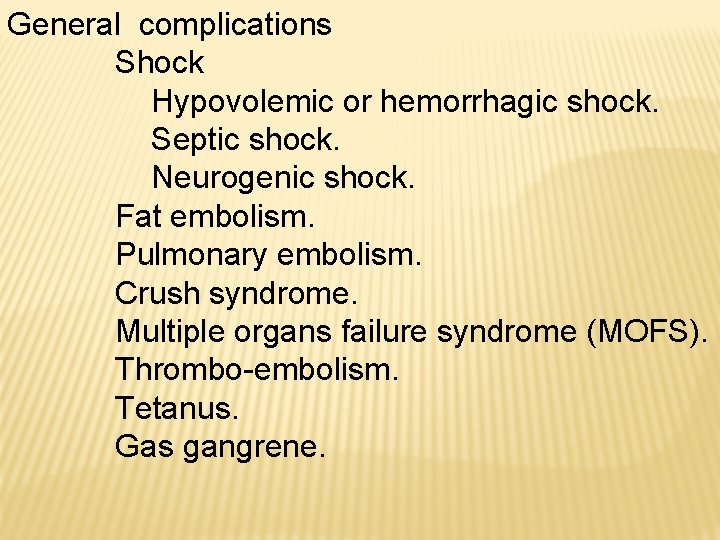 General complications Shock Hypovolemic or hemorrhagic shock. Septic shock. Neurogenic shock. Fat embolism. Pulmonary