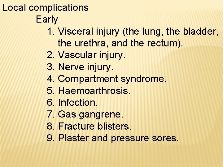 Local complications Early 1. Visceral injury (the lung, the bladder, the urethra, and the