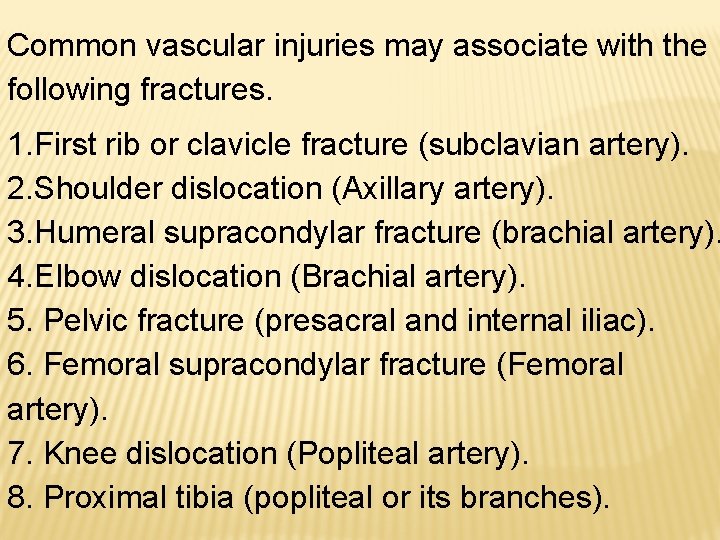 Common vascular injuries may associate with the following fractures. 1. First rib or clavicle