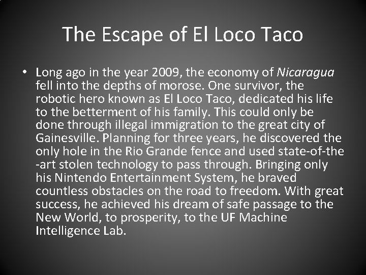 The Escape of El Loco Taco • Long ago in the year 2009, the