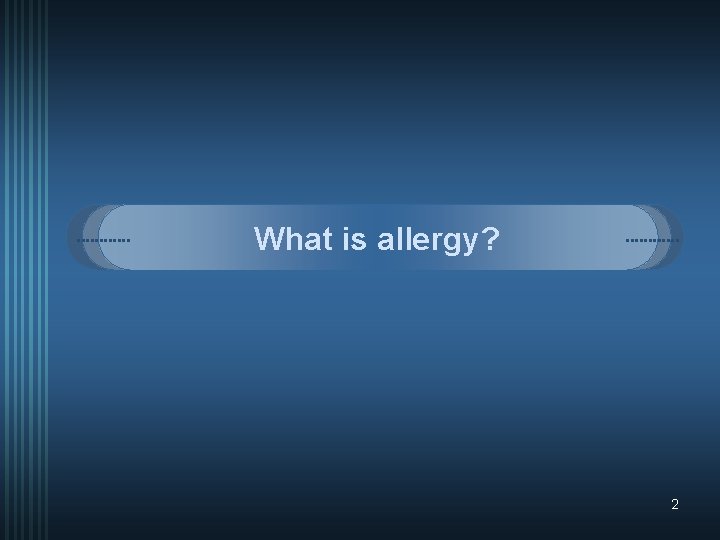 What is allergy? 2 