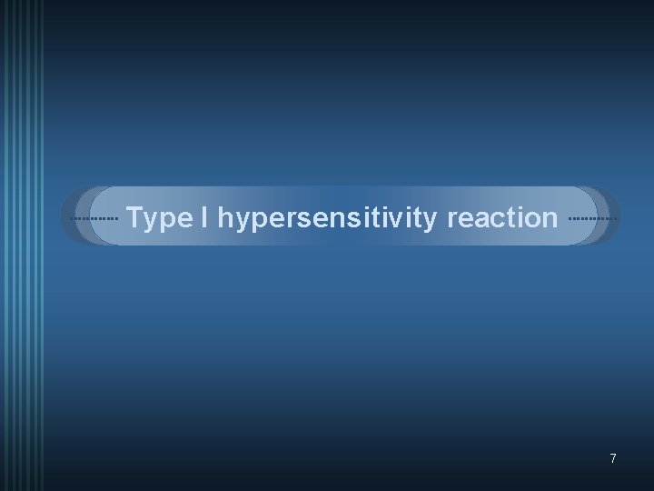 Type I hypersensitivity reaction 7 