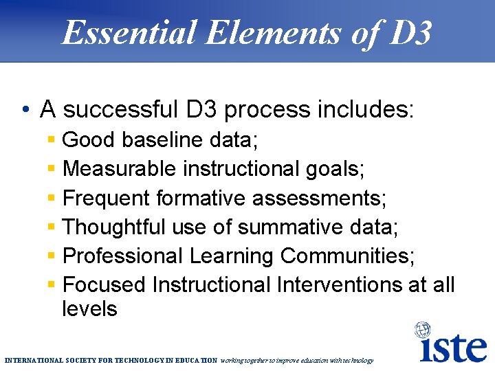 Essential Elements of D 3 • A successful D 3 process includes: § Good