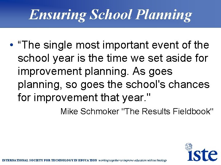 Ensuring School Planning • “The single most important event of the school year is