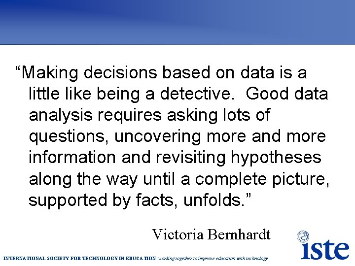 “Making decisions based on data is a little like being a detective. Good data