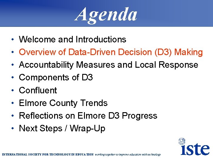 Agenda • • Welcome and Introductions Overview of Data-Driven Decision (D 3) Making Accountability