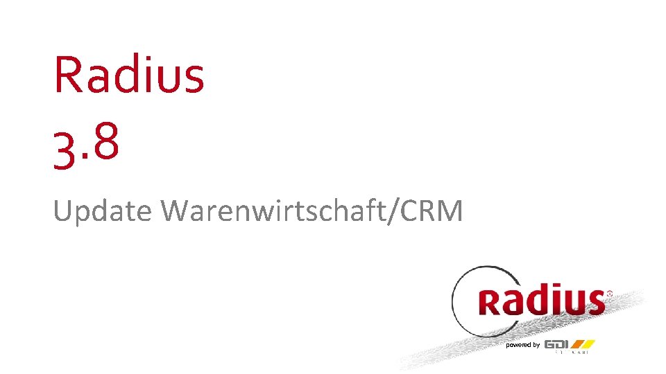 Radius 3. 8 Update Warenwirtschaft/CRM powered by 