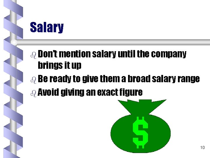 Salary b Don’t mention salary until the company brings it up b Be ready