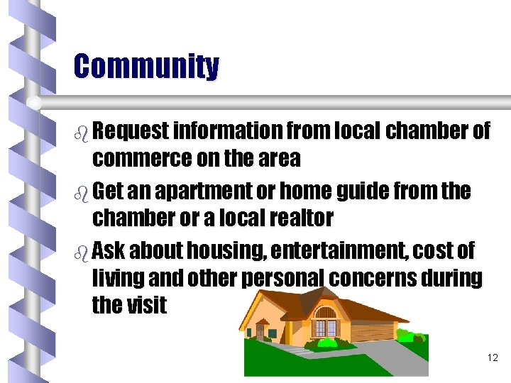 Community b Request information from local chamber of commerce on the area b Get