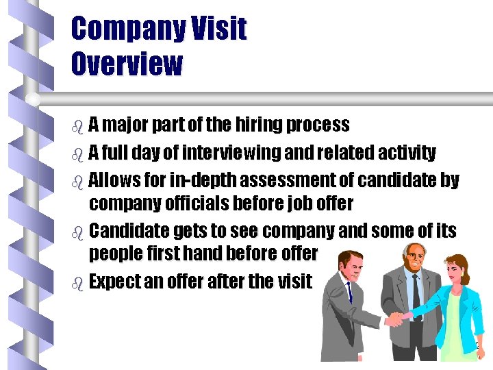 Company Visit Overview b A major part of the hiring process b A full